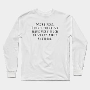 Much To Worry About Long Sleeve T-Shirt